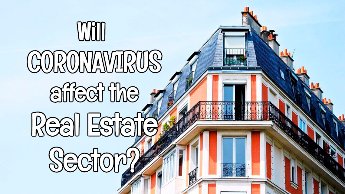 HOW DOES CORONAVIRUS AFFECT THE REAL ESTATE SECTOR?